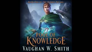 Pool of Knowledge Book 1 of The Hidden Wizard  Complete Unabridged Fantasy Audiobook [upl. by Ri]