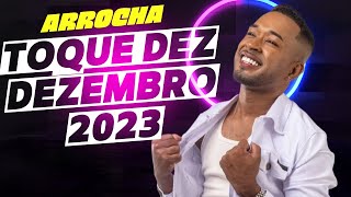 Toque Dez As melhores de Dezembro de 2023 Arrocha Toque Dez [upl. by Harry]