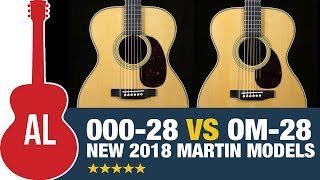 2018 Martin 00028 vs OM28  NEW  Introduction amp Comparison [upl. by Alegre799]