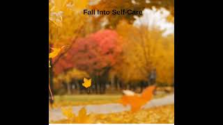 Fall into Self Care [upl. by Russian]