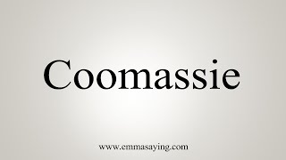 How To Say Coomassie [upl. by Ennoid]