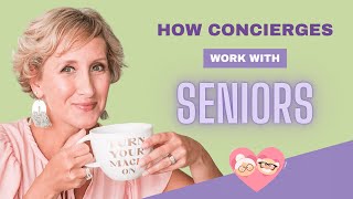 How a Personal Concierge Can Offer Senior Concierge Services [upl. by Notsae]