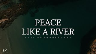 Peace Like A River 3 Hour Prayer Rest amp Meditation Music [upl. by Coreen]