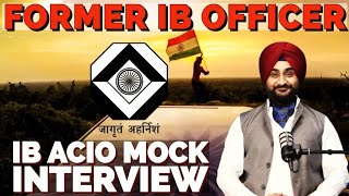 How to prepare for IB ACIO Interview  Last Minute Tips by Former IB Officer Navjot Singh [upl. by Prisca81]