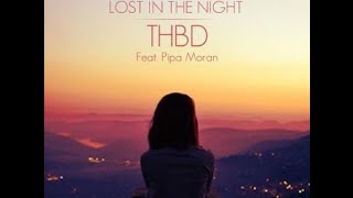 Lost in the Night  THBD ft Pipa Moran  FREE DOWNLOAD amp LYRICS [upl. by Amehr768]