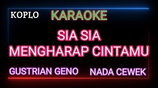 SIA SIA MENGHARAP CINTAMU Karaoke Nada Wanita  Gustrian Geno [upl. by Mullane]