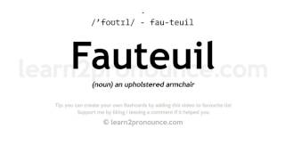 Pronunciation of Fauteuil  Definition of Fauteuil [upl. by Nosremaj]