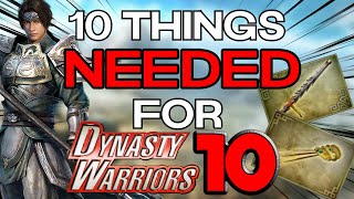 10 Things Needed For Dynasty Warriors 10 [upl. by Regen]