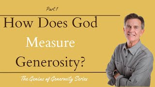 The Genius of Generosity Series How Does God Measure Generosity Part 1  Chip Ingram [upl. by Lauree]