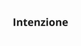 How to pronounce Intenzione [upl. by Essinger]