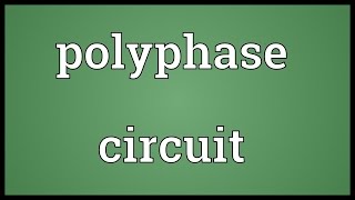 Polyphase circuit Meaning [upl. by Galatia]