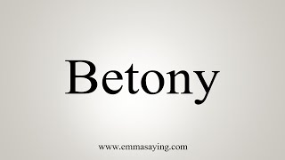 How To Say Betony [upl. by Lawson]