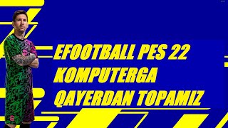 EFOOTBALL PES 22 KOMPUTERGA TEKINGA QAYERDAN TOPISH USTANOVKA QILISH QAYSI KOMPUTER KOTARADI STEAM [upl. by Klatt]