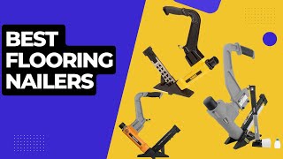 Best Flooring Nailers In 2023  Top Flooring Nailers Review [upl. by Coffin]