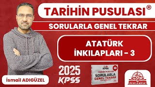 2024 KPSS Tarihin Pusulası  Atatürk İnkılapları  3  İsmail ADIGÜZEL [upl. by Epifano]