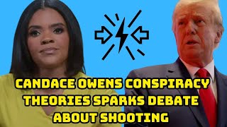 CANDACE OWENS CONSPIRACY THEORIES SPARKS DEBATE REGARDING ASSASSINATION ATTEMPT ON DONALD TRUMP [upl. by Aleel774]