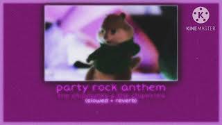 party rock anthem  alvin and the chipmunks amp the chipettes slowed  reverb [upl. by Eibur]