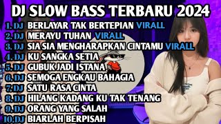 DJ SLOW BASS TERBARU 2024  DJ VIRAL TIK TOK FULL BASS 🎵 DJ BERLAYAR TAK BERTEPIAN  FULL ALBUM [upl. by Mcilroy]