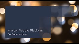 Master People Platform  Configure settings [upl. by Sternlight724]