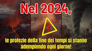 Nel 2024 le profezie della fine dei tempi si stanno adempiendo ogni giorno [upl. by Yenduhc790]