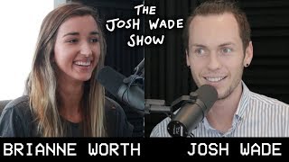 BRIANNE WORTH  The Josh Wade Show 044 [upl. by Adair361]