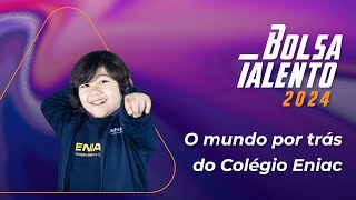 Bolsa talento 2024  O mundo por trás do Colégio Eniac [upl. by Stevenson]