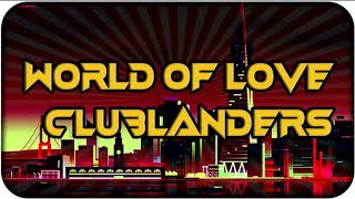 World Of Love  Clublanders [upl. by Selim]