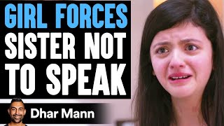 Girl FORCES SISTER Not To Speak What Happens Is Shocking  Dhar Mann [upl. by Halyhs262]