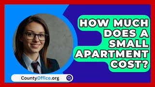 How Much Does a Small Apartment Cost  CountyOfficeorg [upl. by Cid]