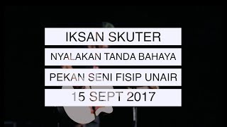 IKSAN SKUTER  Nyalakan Tanda Bahaya live FISIP UNAIR [upl. by Gauntlett]