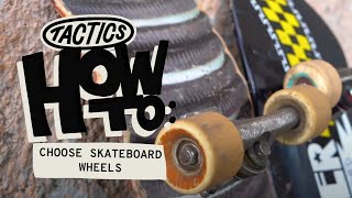 How to Choose Skateboard Wheels  Tactics [upl. by Close]