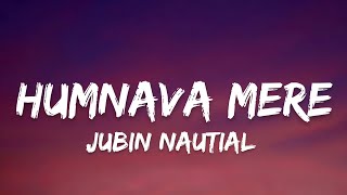 Humnava Mere  Jubin Nautial Lyrics  7clouds Hindi [upl. by Noevart]