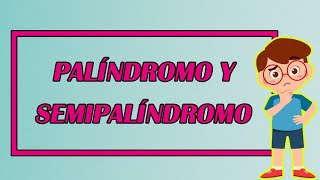 EL PALÍNDROMO Y EL SEMIPALÍNDROMO 🤔 ¡TE LOS EXPLICO CON EXCELENTES EJEMPLOS 👨‍🏫 Elprofegato [upl. by Zilber]