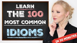 Learn the 100 Most Common Idioms in 30 Minutes with examples [upl. by Ilegna298]