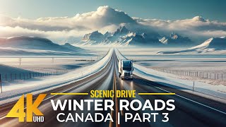 Scenic Winter Roads of Canada in 4K UHD  Snowy Mountainous Landscapes  Part 3 [upl. by Sharline670]