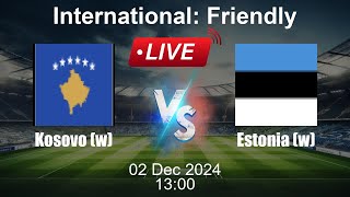 🔴 LIVE Kosovo w vs Estonia w  Football Live Score  International Friendly [upl. by Henley]