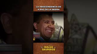 LA TRASCENDENCIA DE K PAZ DE LA SIERRA  ídolosgruperos kpazdelasierra sergiogomez musicagrupera [upl. by Ardnekan]