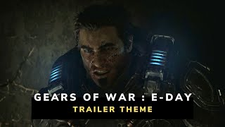 Gears of War EDay  Trailer Theme [upl. by Enael]