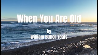 When You Are Old by the Irish poet William Butler Yeats 1865  1939 [upl. by Chun]