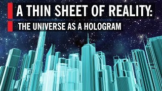 A Thin Sheet of Reality The Universe as a Hologram [upl. by Yaf955]