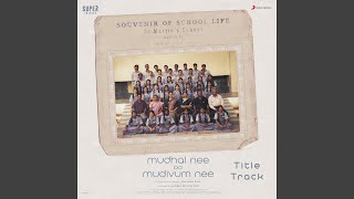 Mudhal Nee Mudivum Nee Title Track From quotMudhal Nee Mudivum Neequot [upl. by Licec112]