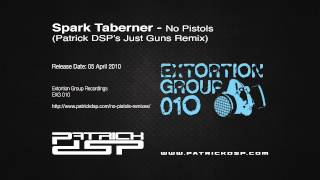 Spark Taberner  No Pistols Patrick DSPs Just Guns Remix [upl. by Malanie]