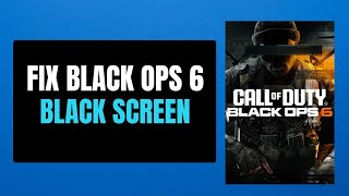 How to Fix Black Screen On Black Ops 6 [upl. by Gothard]