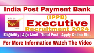 IPPB Gramin Dak Sevak from Department of Posts to IPPB as Executive Recruitment 2024 [upl. by Mack]