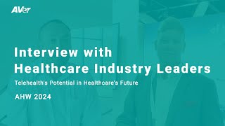 Interview with Healthcare Leaders  AHW 2024  Telehealths Potential in Healthcares Future [upl. by Justis942]