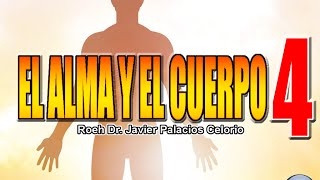 EL ALMA Y EL CUERPO 4  Roeh Dr Javier Palacios Celorio [upl. by Yl68]