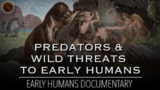 When Humans Were Prey The Predators amp Wild Threats to Early Humans  Documentary [upl. by Rebekah]