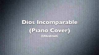 Dios Incomparable Piano Cover [upl. by Ylatfen367]