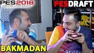 BAKMADAN OYUNCU SEÇME CHALLENGE  PES 2018 PESDRAFT [upl. by Liatris]