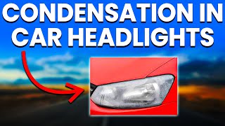 Condensation In Car Headlights Causes And Solutions [upl. by Roze]